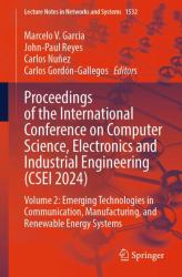 Proceedings of the International Conference on Computer Science, Electronics and Industrial Engineering (CSEI 2024) : Volume 2: Emerging Technologies in Communication, Manufacturing, and Renewable Energy Systems