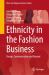 Ethnicity in the Fashion Business : Design, Communication and Beyond