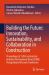 Building the Future: Innovation, Sustainability, and Collaboration in Construction : Proceedings of 13th Construction Industry Development Board (CIDB) Postgraduate Research Conference