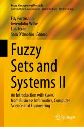 Fuzzy Sets and Systems II : An Introduction with Cases from Business Informatics, Computer Science and Engineering