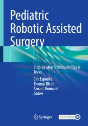 Pediatric Robotic Assisted Surgery : Step-By-step Techniques, Tips and Tricks