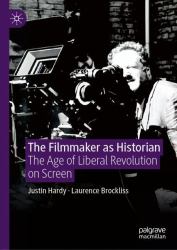 The Filmmaker As Historian : The Age of Liberal Revolution on Screen
