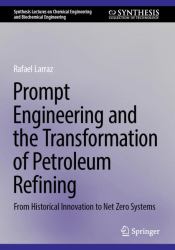 Prompt Engineering and the Transformation of Petroleum Refining : From Historical Innovation to Net Zero Systems