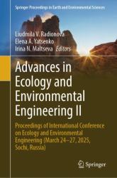 Advances in Ecology and Environmental Engineering II : Proceedings of International Conference on Ecology and Environmental Engineering (March 24-27, 2025, Sochi, Russia)