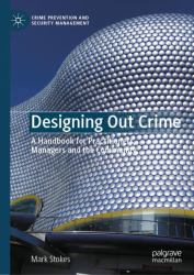 Designing Out Crime : A Handbook for Practitioners, Managers and the Community