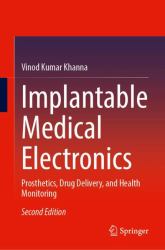 Implantable Medical Electronics : Prosthetics, Drug Delivery, and Health Monitoring