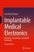Implantable Medical Electronics : Prosthetics, Drug Delivery, and Health Monitoring