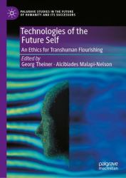 Technologies of the Future Self : An Ethics for Transhuman Flourishing