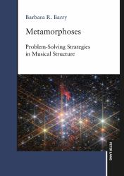 Metamorphoses : Problem-Solving Strategies in Musical Structure