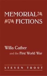Memorial Fictions : Willa Cather and the First World War