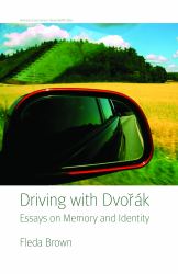Driving with Dvorák : Essays on Memory and Identity