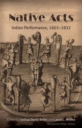Native Acts : Indian Performance, 1603-1832