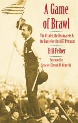 A Game of Brawl : The Orioles, the Beaneaters, and the Battle for the 1897 Pennant