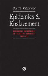 Epidemics and Enslavement : Biological Catastrophe in the Native Southeast, 1492-1715