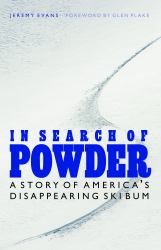 In Search of Powder : A Story of America's Disappearing Ski Bum