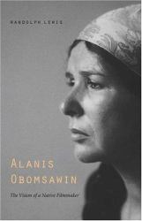 Alanis Obomsawin : The Vision of a Native Filmmaker