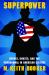 Superpower : Heroes, Ghosts, and the Paranormal in American Culture