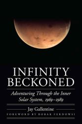 Infinity Beckoned : Adventuring Through the Inner Solar System, 1969-1989
