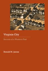 Virginia City : Secrets of a Western Past
