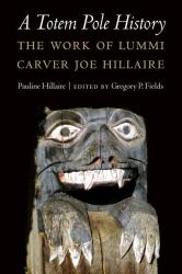 A Totem Pole History : The Work of Lummi Carver Joe Hillaire