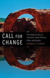 Call for Change : The Medicine Way of American Indian History, Ethos, and Reality
