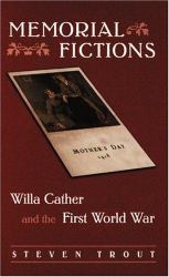 Memorial Fictions : Willa Cather and the First World War