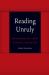 Reading Unruly : Interpretation and Its Ethical Demands