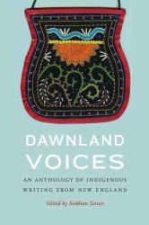 Dawnland Voices : An Anthology of Indigenous Writing from New England