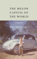 The Melon Capital of the World : A Memoir