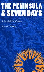 The Peninsula and Seven Days : A Battlefield Guide