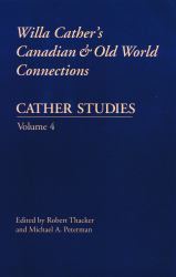 Cather Studies, Volume 4 : Willa Cather's Canadian and Old World Connections