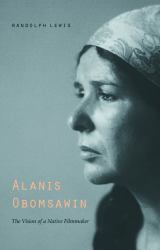 Alanis Obomsawin : The Vision of a Native Filmmaker