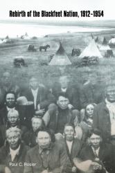 Rebirth of the Blackfeet Nation, 1912-1954