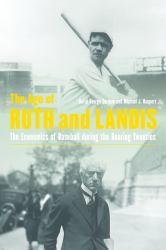 The Age of Ruth and Landis : The Economics of Baseball During the Roaring Twenties