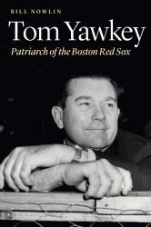 Tom Yawkey : Patriarch of the Boston Red Sox
