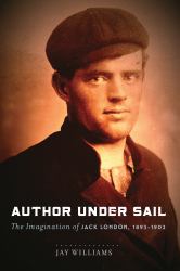 Author under Sail : The Imagination of Jack London, 1893-1902