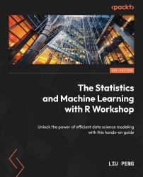 The Statistics and Machine Learning with R Workshop : The Essential Guide on Efficient and Effective Modeling for Data Scientists