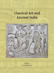 Classical Art and Ancient India : Proceedings of the Workshop Held in Oxford, 21-22 March 2023
