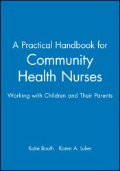 A Practical Handbook for Community Health Nurses : Working with Children and Their Parents