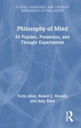 Philosophy of Mind : 50 Puzzles, Paradoxes, and Thought Experiments