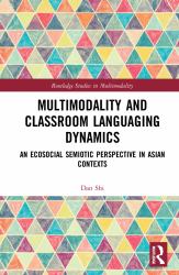 Multimodality and Classroom Languaging Dynamics : An Ecosocial Semiotic Perspective in Asian Contexts