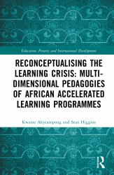 Reconceptualising the Learning Crisis: Multi-Dimensional Pedagogies of African Accelerated Learning Programmes