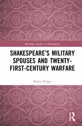 Shakespeare�s Military Spouses and Twenty-First Century Warfare