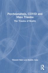 Psychoanalysis, Covid and Mass Trauma : The Trauma of Reality