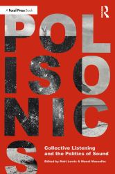 Polisonics : Collective Listening and the Politics of Sound