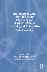 Subconscious Acts Anesthesias and Psychological Disaggregation in Psychological Automatism