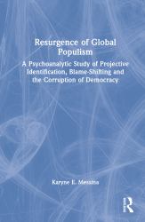 Resurgence of Global Populism : A Psychoanalytic Study of Projective Identification, Blame-Shifting and the Corruption of Democracy