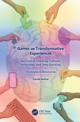 Games As Transformative Experiences for Critical Thinking, Cultural Awareness, and Deep Learning : Strategies and Resources
