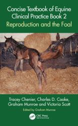 Concise Textbook of Equine Clinical Practice Book 2 : Reproduction and the Foal