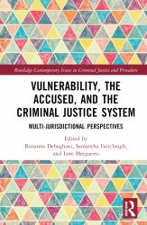 Vulnerability, the Accused, and the Criminal Justice System : Multijurisdictional Perspectives